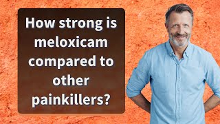 How strong is meloxicam compared to other painkillers [upl. by Hallie]