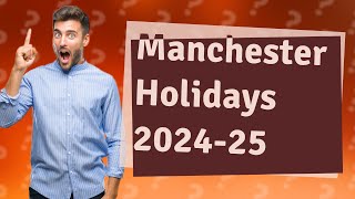 What are the UK school holidays for 202425 Manchester [upl. by Tnerual16]