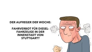 Aufreger der Woche Fahrverbot fuer Dieselfahrzeuge in der Innenstadt von Stuttgart [upl. by Eekcaj]