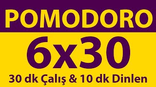 Pomodoro Tekniği  6 x 30 Dakika  30 dk Çalış amp 10 dk Dinlen  Pomodoro Sayacı  Alarmlı  Müziksiz [upl. by Bolt]