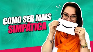 Como ser mais simpaÌtica 6 maneiras de fazer com que as pessoas gostem de voceÌ‚ [upl. by Devondra]