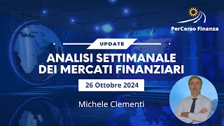 Analisi Settimanale Mercati Finanziari  26 ottobre 2024 [upl. by Nnylaehs]