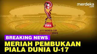 🔴 LIVE NOW  Kemeriahan Pembukaan Piala Dunia U17 2023 Indonesia ⚽⚽ [upl. by Shaya]