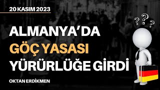 Almanyada göç yasası yürürlüğe girdi  20 Kasım 2023 Oktan Erdikmen [upl. by Lilybelle]