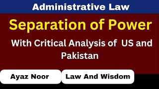 Separation of Powers in US And Pakistan  Administrative Law  Ayaz Noor [upl. by Kallman837]