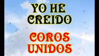 Yo he creido  Coros Unidos [upl. by Noraf]