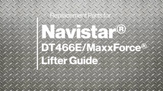 Navistar® DT466EMaxxForce Lifter Guide M 1813892C1 [upl. by Alberta314]