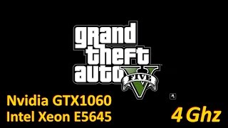 Intel Xeon E5645 4Ghz  GTX 1060 6Gb GTA V [upl. by Enylecoj914]