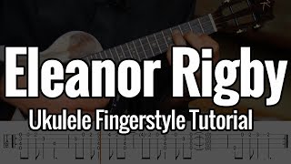 The Beatles  Eleanor Rigby  Ukulele Fingerstyle Tutorial [upl. by Sabir]