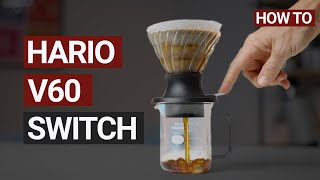 Brewing The Perfect Coffee With The Hario V60 Switch Coffee Dripper [upl. by Ithsav]