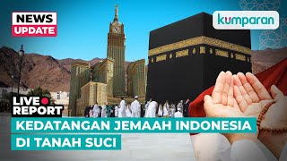 LIVE Kondisi Terkini Kedatangan Jemaah Haji Indonesia di Makkah [upl. by Aitercul]