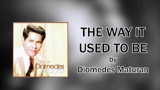 Diomedes Maturan  The Way It Used To Be Lyrics Video [upl. by Melisa]