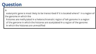 A eukaryotic gene is most likely to be transcribed if it is located where [upl. by Hseham]