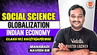 Globalisation Indian Economy  Class 10 Social Science  SSC  CBSE  AP amp TS  Manabadi Naveen Sir [upl. by Lerrehs]