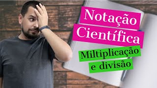 Notação Científica  Multiplicação e Divisão [upl. by Leandro]