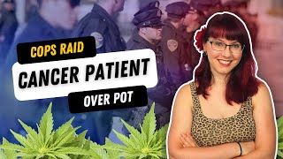 Cops Raid Cancer Patient Over Pot [upl. by Lerraf]