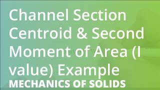 Channel Section Centroid amp Second Moment of Area I value Example  Mechanics of Solids [upl. by Benedick]