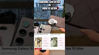 Samsung Galaxy S24 Ultra Vs Huawei Pura 70 Ultra shorts [upl. by Aita]