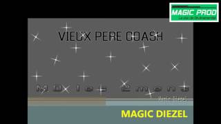 MAGIC DIEZELVieux père Goash [upl. by Ingaberg]