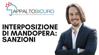 INTERPOSIZIONE DI MANODOPERA  Le Sanzioni aggiornato 2021 [upl. by Marc]