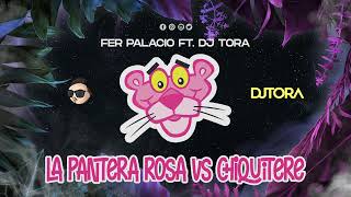 Fer Palacio ft Dj Tora  Chiquitere vs Pantera Rosa  Aleteo Remix [upl. by Ailesor]