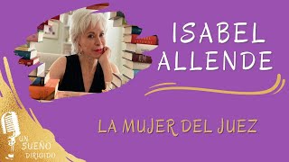 NARRACIÓN La mujer del juez de ISABEL ALLENDE Audio libros en Un Sueño Dirigido Escuchanos [upl. by Irreg]