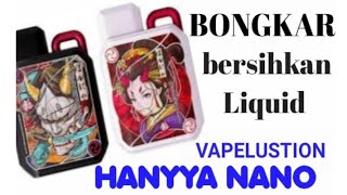 HANNYA NANO gak bisa hidup  gk bisa dihisap bongkar bersihkan liquid dilobang autopuff buntu [upl. by Sina]