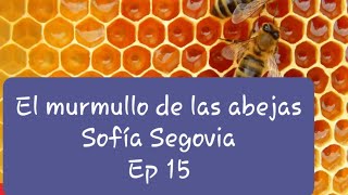 Audiolibro  El murmullo de las abejas  Sofía Segovia  Ep 15 [upl. by Eberly]