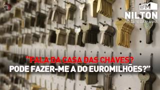 RFM  Nilton  fala da casa das chaves pode fazerme a do euromilhões [upl. by Mackenzie]