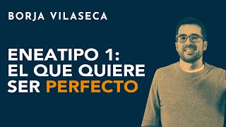 Eneatipo 1 el que quiere ser perfecto  Borja Vilaseca [upl. by Adroj]