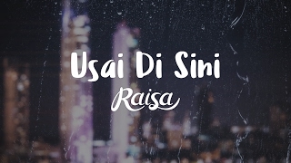 Raisa  Usai Di Sini Official Lyric Video [upl. by Trant]