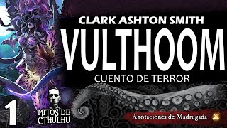 VULTHOOM 12  Clark Ashton Smith  Cuento de terror [upl. by Franckot310]