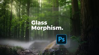 How to Create a Glass Morphism Effect in Photoshop 2022 [upl. by Nylatsirk]