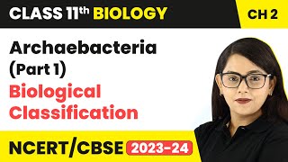 Archaebacteria Part 1  Biological Classification  Class 11 Biology Chapter 2  NCERTCBSE [upl. by Erret]