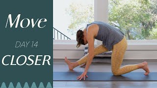 Day 14  Closer  MOVE  A 30 Day Yoga Journey [upl. by Noiztneb]