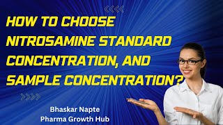 How to choose Nitrosamine standard and sample concentration [upl. by Bilak]