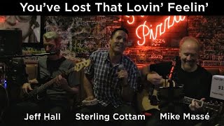 Youve Lost That Lovin Feelin Righteous Brothers cover  Mike Massé Sterling Cottam amp Jeff Hall [upl. by Singh]