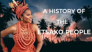 THE HISTORY OF THE ETSAKO PEOPLE OF EDO STATE [upl. by Witherspoon]