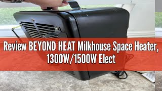 Review BEYOND HEAT Milkhouse Space Heater 1300W1500W Electric Heater with Thermostat 3 Heat Setti [upl. by Stromberg]