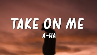 aha  Take On Me Lyrics [upl. by Craddock]