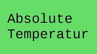 Die absolute Temperatur  Physik  Wärmelehre [upl. by Enayd]