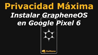 Instalar Graphene OS en Google Pixel 6 en Menos de 10 Minutos – Privacidad Máxima 01 [upl. by Willmert]