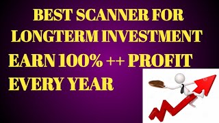 BEST SCANNER FOR LONG TERM INVESTMENT  100 PROFIT EVERY YEAR [upl. by Arreip]