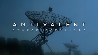 Antivalent  Broken Satellite Official Music Video [upl. by Kalam]