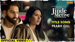 Prabh Gill Jinde Meriye  Title Track  Parmish Verma Sonam Bajwa Pankaj B Latest Punjabi Songs [upl. by Harrat165]