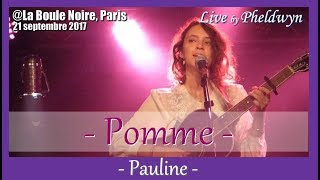 Pomme  Pauline  La Boule Noire Paris 21 sept 2017 [upl. by Earb447]