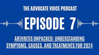 Arthritis Unpacked Understanding Symptoms Causes and Treatments for 2024—TAV Podcast Episode 07 [upl. by Annaitat]