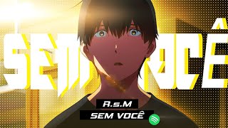 RsM  Sem Você  Animes [upl. by Dressel]