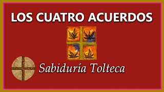 LOS CUATRO ACUERDOS  Sabiduría Tolteca  Aprendizaje espiritual para la vida 🎇 [upl. by Annaitat]