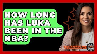 How Long Has Luka Been In The NBA  The Basketball Xpert [upl. by Cedric605]